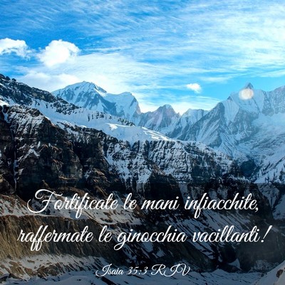 Picture 03 - Isaia 35:3 RIV - Fortificate le mani infiacchite, raffermate le - Bible Verse Picture