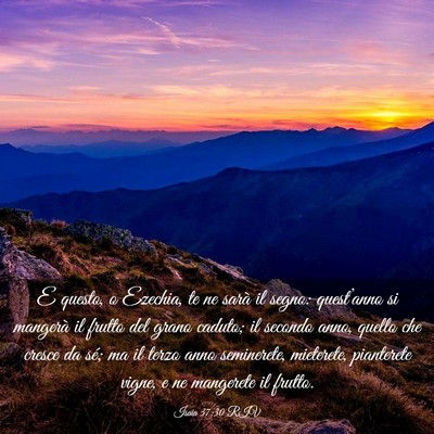 Picture 03 - Isaia 37:30 RIV - E questo, o Ezechia, te ne sarà il segno: - Bible Verse Picture