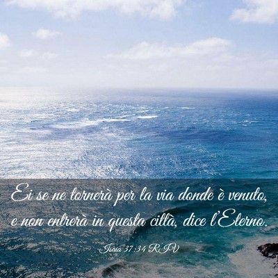 Picture 03 - Isaia 37:34 RIV - Ei se ne tornerà per la via donde è venuto, e - Bible Verse Picture