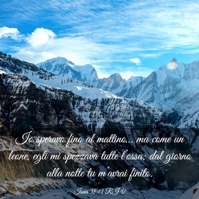 Picture 03 - Isaia 38:13 RIV - Io speravo fino al mattino… ma come un leone, - Bible Verse Picture