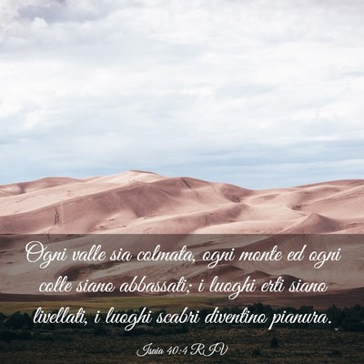 Picture 03 - Isaia 40:4 RIV - Ogni valle sia colmata, ogni monte ed ogni colle - Bible Verse Picture