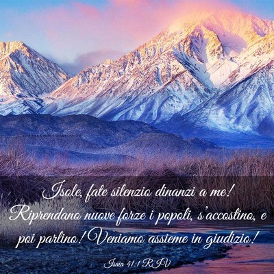 Picture 03 - Isaia 41:1 RIV - Isole, fate silenzio dinanzi a me! Riprendano - Bible Verse Picture