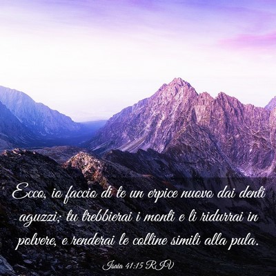 Picture 03 - Isaia 41:15 RIV - Ecco, io faccio di te un erpice nuovo dai denti - Bible Verse Picture