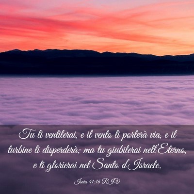 Picture 03 - Isaia 41:16 RIV - Tu li ventilerai, e il vento li porterà via, e - Bible Verse Picture