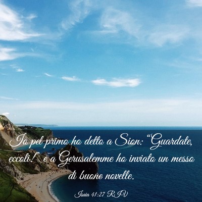 Picture 03 - Isaia 41:27 RIV - Io pel primo ho detto a Sion: “Guardate, - Bible Verse Picture