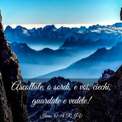 Picture 03 - Isaia 42:18 RIV - Ascoltate, o sordi, e voi, ciechi, guardate e - Bible Verse Picture