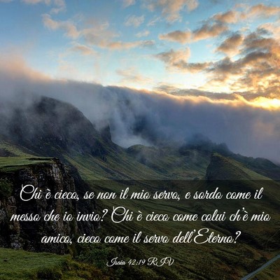 Picture 03 - Isaia 42:19 RIV - Chi è cieco, se non il mio servo, e sordo come - Bible Verse Picture