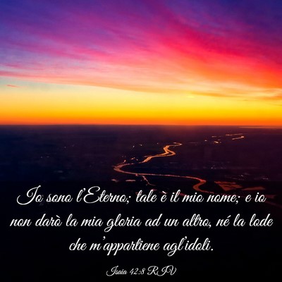 Picture 03 - Isaia 42:8 RIV - Io sono l’Eterno; tale è il mio nome; e io non - Bible Verse Picture