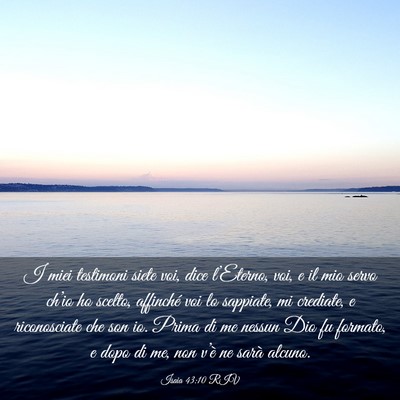 Picture 03 - Isaia 43:10 RIV - I miei testimoni siete voi, dice l’Eterno, voi, - Bible Verse Picture