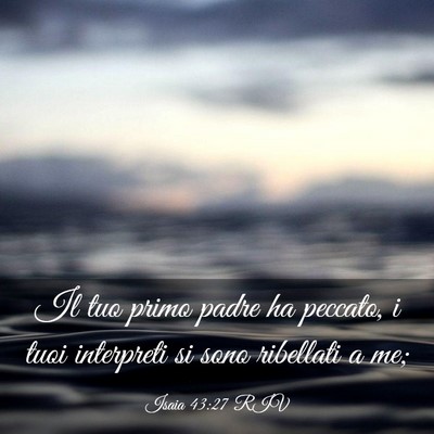 Picture 03 - Isaia 43:27 RIV - Il tuo primo padre ha peccato, i tuoi interpreti - Bible Verse Picture