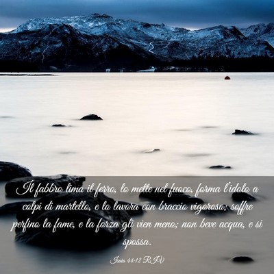 Picture 03 - Isaia 44:12 RIV - Il fabbro lima il ferro, lo mette nel fuoco, - Bible Verse Picture
