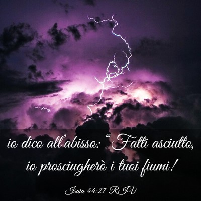 Picture 03 - Isaia 44:27 RIV - io dico all’abisso: “Fatti asciutto, io - Bible Verse Picture