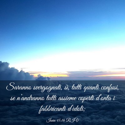 Picture 03 - Isaia 45:16 RIV - Saranno svergognati, sì, tutti quanti confusi, - Bible Verse Picture