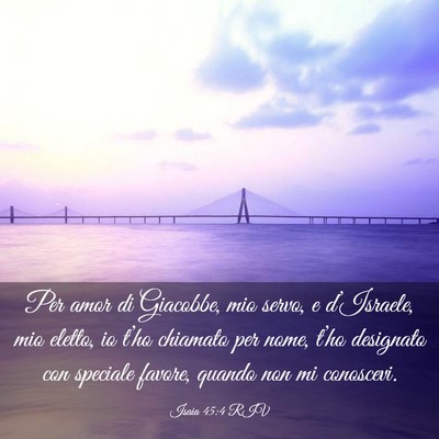 Picture 03 - Isaia 45:4 RIV - Per amor di Giacobbe, mio servo, e d’Israele, - Bible Verse Picture