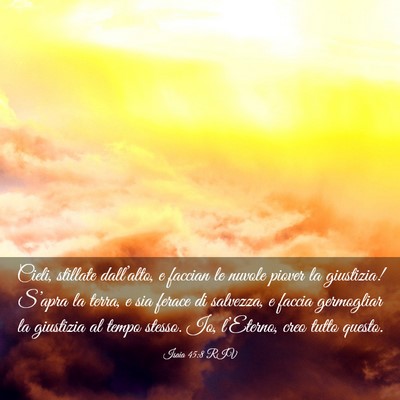 Picture 03 - Isaia 45:8 RIV - Cieli, stillate dall’alto, e faccian le nuvole - Bible Verse Picture