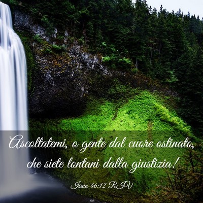 Picture 03 - Isaia 46:12 RIV - Ascoltatemi, o gente dal cuore ostinato, che - Bible Verse Picture