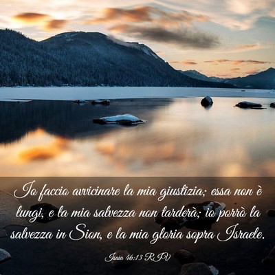 Picture 03 - Isaia 46:13 RIV - Io faccio avvicinare la mia giustizia; essa non - Bible Verse Picture