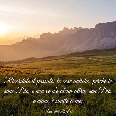 Picture 03 - Isaia 46:9 RIV - Ricordate il passato, le cose antiche: perché io - Bible Verse Picture