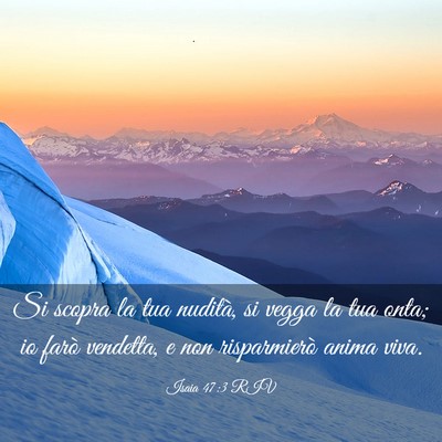Picture 03 - Isaia 47:3 RIV - Si scopra la tua nudità, si vegga la tua onta; - Bible Verse Picture