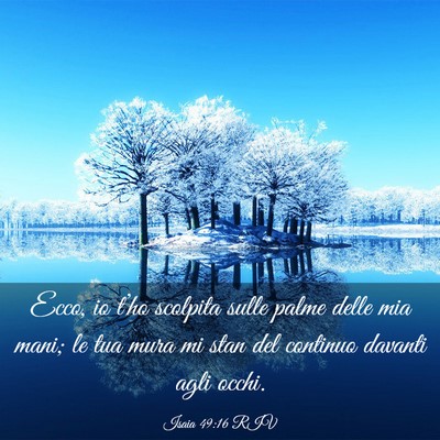 Picture 03 - Isaia 49:16 RIV - Ecco, io t’ho scolpita sulle palme delle mia - Bible Verse Picture