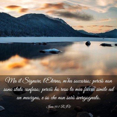 Picture 03 - Isaia 50:7 RIV - Ma il Signore, l’Eterno, m’ha soccorso; - Bible Verse Picture