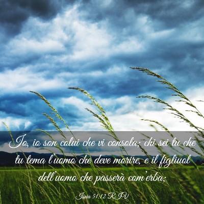 Picture 03 - Isaia 51:12 RIV - Io, io son colui che vi consola; chi sei tu che - Bible Verse Picture