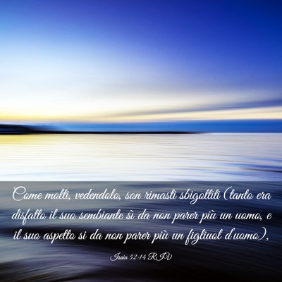 Picture 03 - Isaia 52:14 RIV - Come molti, vedendolo, son rimasti sbigottiti - Bible Verse Picture
