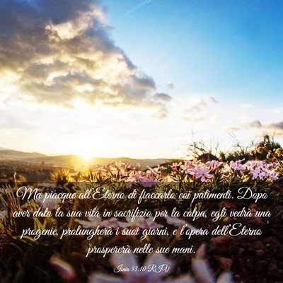 Picture 03 - Isaia 53:10 RIV - Ma piacque all’Eterno di fiaccarlo coi - Bible Verse Picture