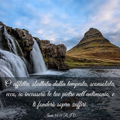 Picture 03 - Isaia 54:11 RIV - O afflitta, sbattuta dalla tempesta, sconsolata, - Bible Verse Picture