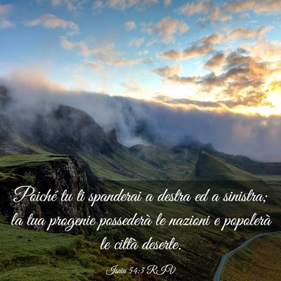 Picture 03 - Isaia 54:3 RIV - Poiché tu ti spanderai a destra ed a sinistra; - Bible Verse Picture