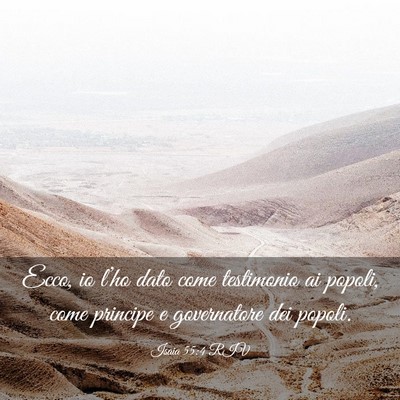 Picture 03 - Isaia 55:4 RIV - Ecco, io l’ho dato come testimonio ai popoli, - Bible Verse Picture