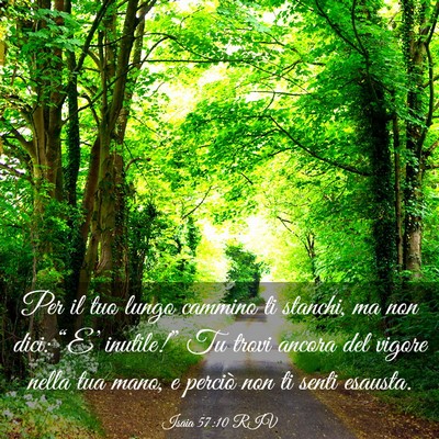 Picture 03 - Isaia 57:10 RIV - Per il tuo lungo cammino ti stanchi, ma non dici: - Bible Verse Picture