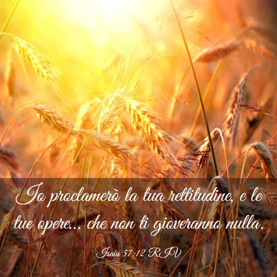 Picture 03 - Isaia 57:12 RIV - Io proclamerò la tua rettitudine, e le tue - Bible Verse Picture