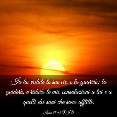 Picture 03 - Isaia 57:18 RIV - Io ho vedute le sue vie, e lo guarirò; lo - Bible Verse Picture