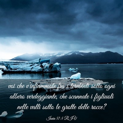 Picture 03 - Isaia 57:5 RIV - voi che v’infiammate fra i terebinti sotto ogni - Bible Verse Picture