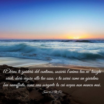 Picture 03 - Isaia 58:11 RIV - l’Eterno ti guiderà del continuo, sazierà - Bible Verse Picture