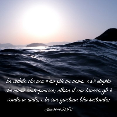 Picture 03 - Isaia 59:16 RIV - ha veduto che non v’era più un uomo, e s’è - Bible Verse Picture