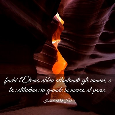 Picture 03 - Isaia 6:12 RIV - finché l’Eterno abbia allontanati gli uomini, - Bible Verse Picture