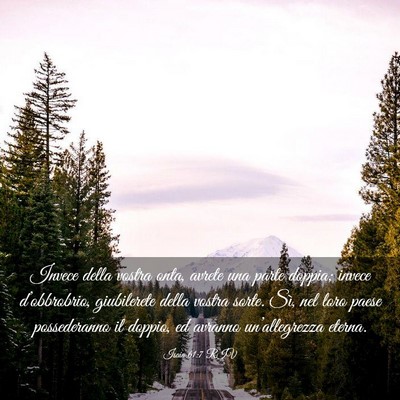 Picture 03 - Isaia 61:7 RIV - Invece della vostra onta, avrete una parte - Bible Verse Picture