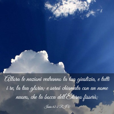 Picture 03 - Isaia 62:2 RIV - Allora le nazioni vedranno la tua giustizia, e - Bible Verse Picture