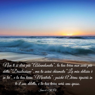 Picture 03 - Isaia 62:4 RIV - Non ti si dirà più “Abbandonata”, la tua - Bible Verse Picture