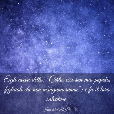 Picture 03 - Isaia 63:8 RIV - Egli aveva detto: “Certo, essi son mio popolo, - Bible Verse Picture
