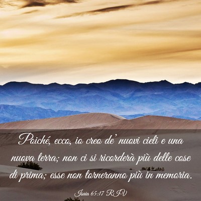 Picture 03 - Isaia 65:17 RIV - Poiché, ecco, io creo de’ nuovi cieli e una - Bible Verse Picture