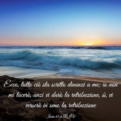 Picture 03 - Isaia 65:6 RIV - Ecco, tutto ciò sta scritto dinanzi a me; io non - Bible Verse Picture