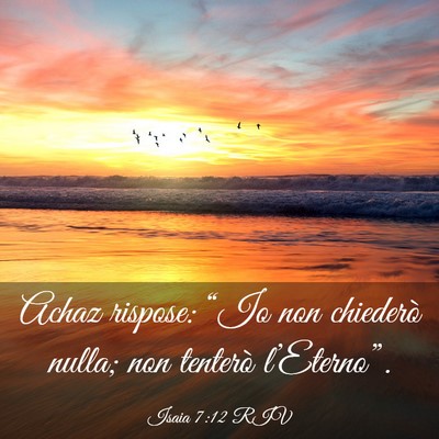 Picture 03 - Isaia 7:12 RIV - Achaz rispose: “Io non chiederò nulla; non - Bible Verse Picture