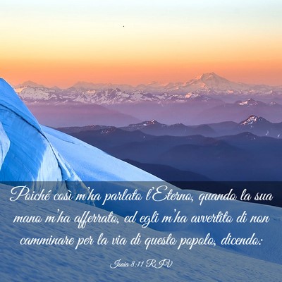 Picture 03 - Isaia 8:11 RIV - Poiché così m’ha parlato l’Eterno, quando - Bible Verse Picture