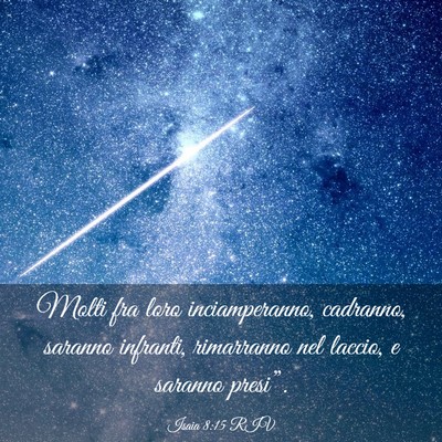 Picture 03 - Isaia 8:15 RIV - Molti fra loro inciamperanno, cadranno, saranno - Bible Verse Picture