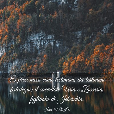 Picture 03 - Isaia 8:2 RIV - E presi meco come testimoni, dei testimoni - Bible Verse Picture