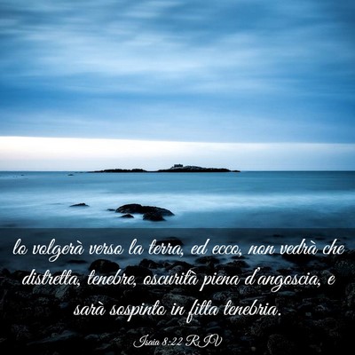 Picture 03 - Isaia 8:22 RIV - lo volgerà verso la terra, ed ecco, non vedrà - Bible Verse Picture