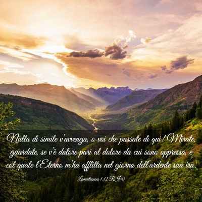 Picture 03 - Lamentazioni 1:12 RIV - Nulla di simile v’avvenga, o voi che passate di - Bible Verse Picture